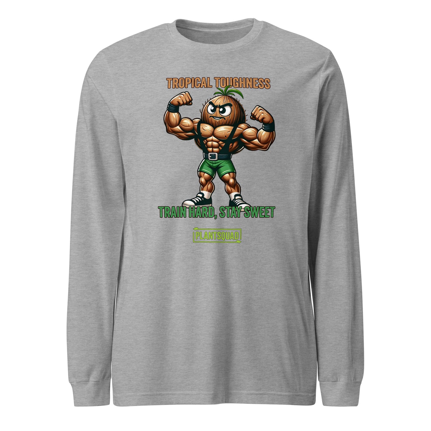 A Plantsquad Coconut "Tropical Toughness Train Hard Stay Sweet" - Unisex Long Sleeve T-Shirt features a muscular cartoon pineapple flexing its arms. Text above reads "Tropical Toughness" and below reads "Train Hard, Stay Sweet." The phrase "PlantSquad" appears at the bottom. Perfect for those embracing a plant-based lifestyle, the design is colorful and vibrant.