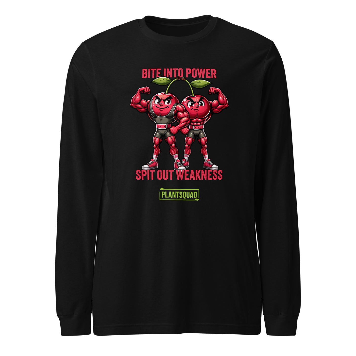 A Plantsquad Cherries "Bite Into Power Spit Out Weakness" - Unisex Long Sleeve T-Shirt featuring two muscular, anthropomorphic cherries flexing their arms. The text reads "Bite into Power, Spit out Weakness" above the muscly cherries cartoon, and "Plant Squad" below them, perfect for showcasing your commitment to a plant-based lifestyle.