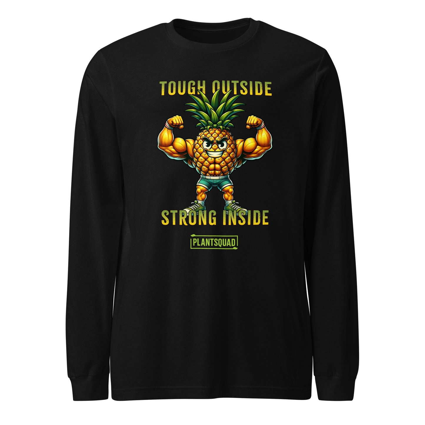 A black Plantsquad Pineapple "Tough Outside Strong Inside" - Unisex Long Sleeve T-Shirt features a muscly pineapple cartoon flexing with a fierce expression. The text "Tough Outside, Strong Inside" is printed above and below it, and "Plantsquad" is written at the bottom, celebrating a plant-based lifestyle and vegan fitness.