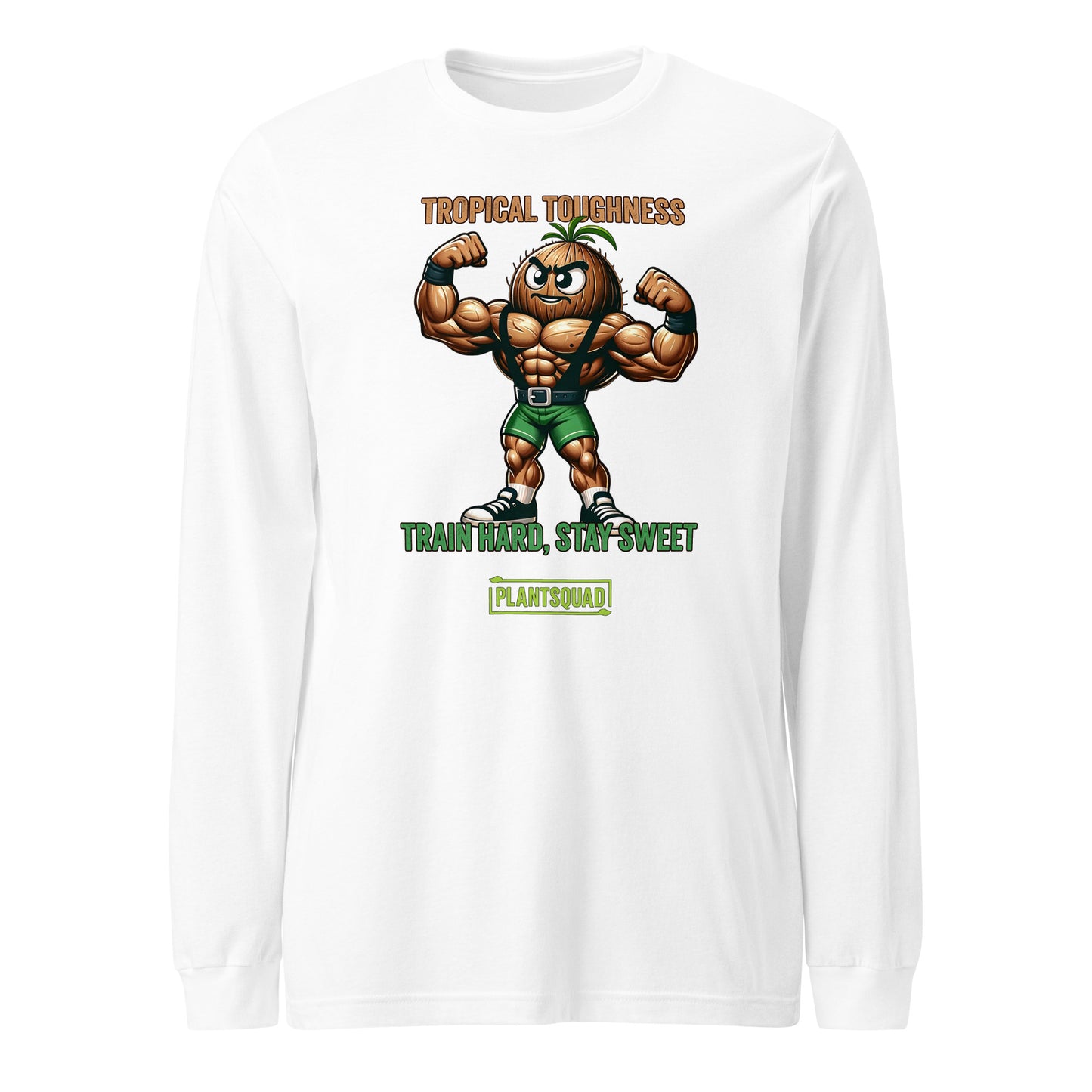 A Plantsquad Coconut "Tropical Toughness Train Hard Stay Sweet" - Unisex Long Sleeve T-Shirt features a muscular cartoon pineapple flexing its arms. Text above reads "Tropical Toughness" and below reads "Train Hard, Stay Sweet." The phrase "PlantSquad" appears at the bottom. Perfect for those embracing a plant-based lifestyle, the design is colorful and vibrant.