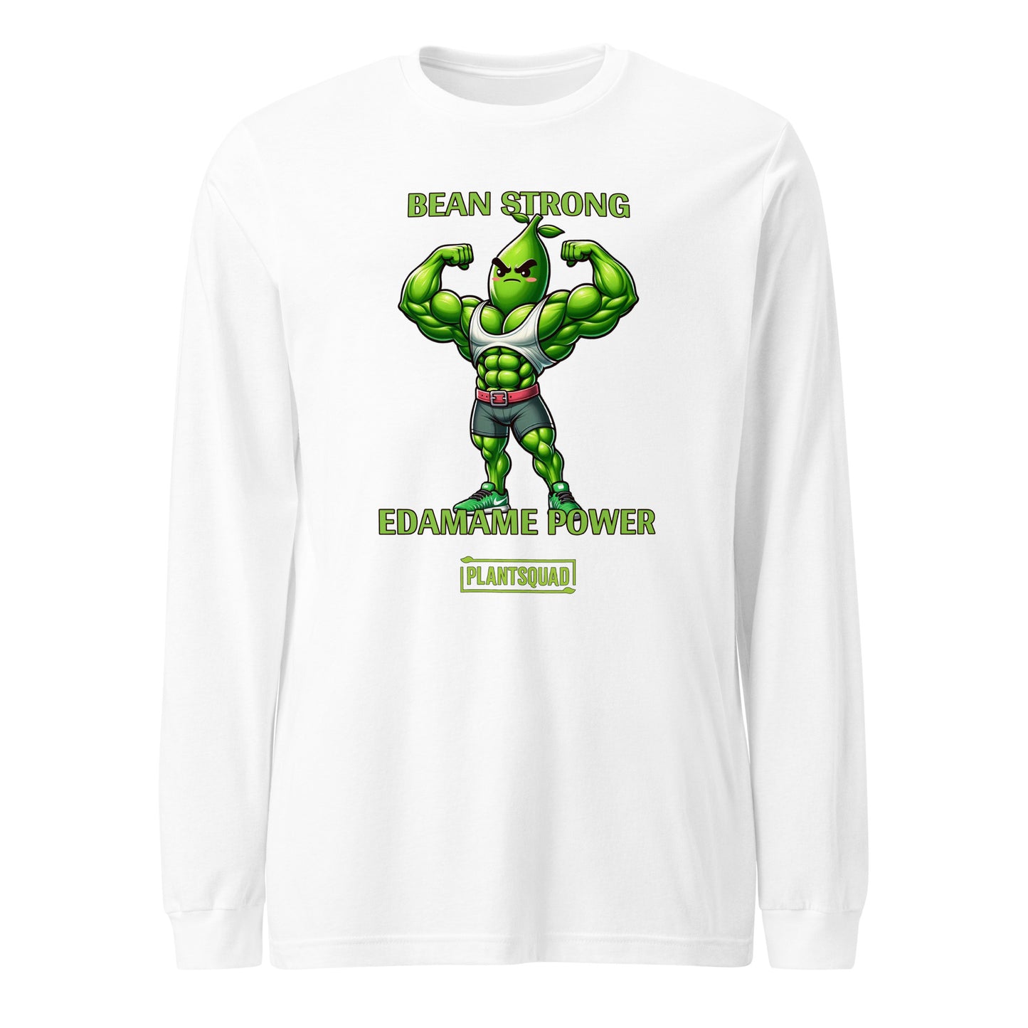 A Plantsquad Edamame "Bean Strong Edamame Power" - Unisex Long Sleeve T-Shirt featuring a muscular, anthropomorphic edamame bean flexing its biceps. The text above the character reads "BEAN STRONG," and below it reads "EDAMAME POWER." Perfect for those embracing a vegan fitness or plant-based lifestyle.