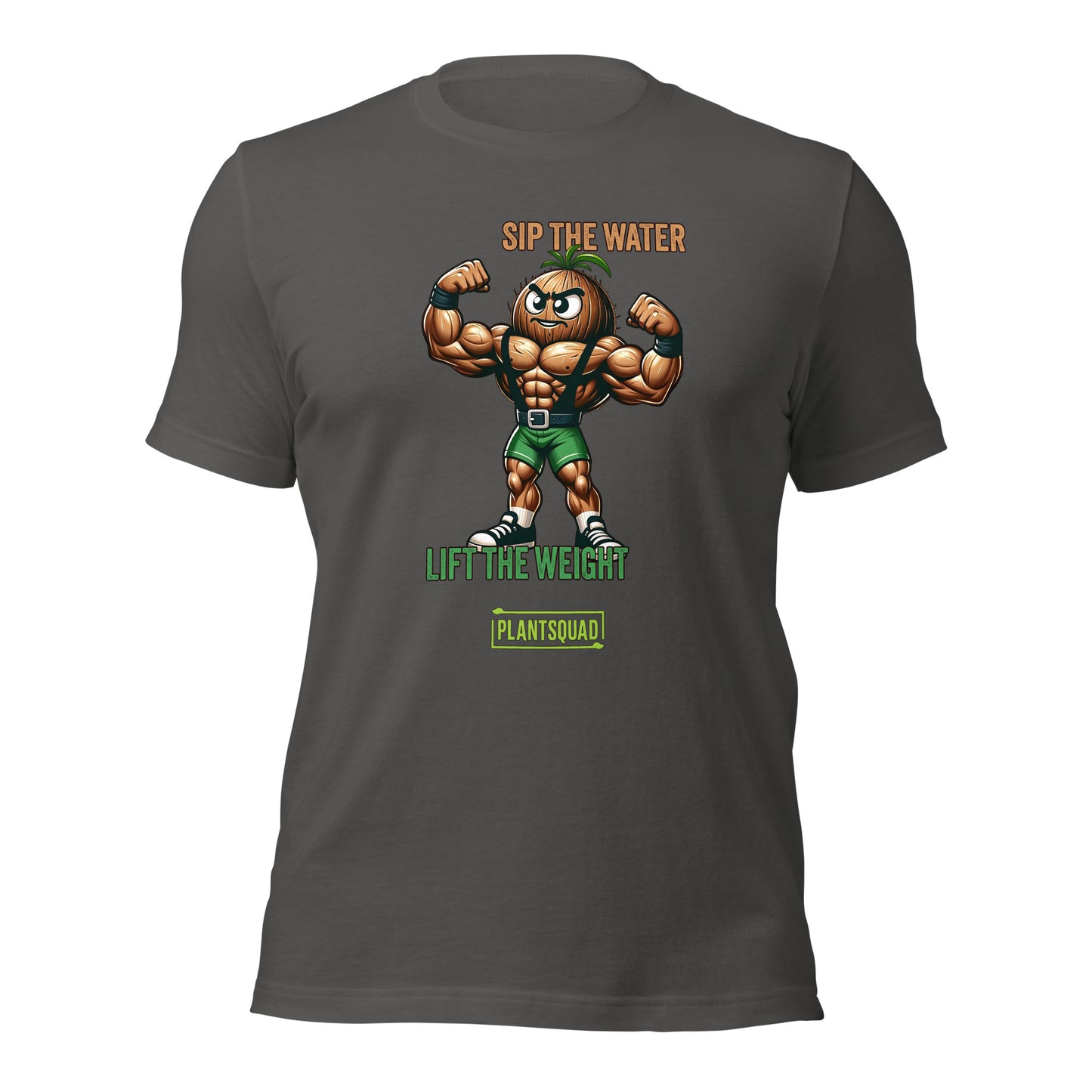 A Plantsquad Coconut "Sip The Water Lift The Weight" - Unisex T-Shirt features an illustration of a muscular, anthropomorphic walnut flexing its biceps. Above the walnut, text reads "SIP THE WATER," and below it, "LIFT THE WEIGHT." At the bottom, the green logo proudly displays "#plantsquad.