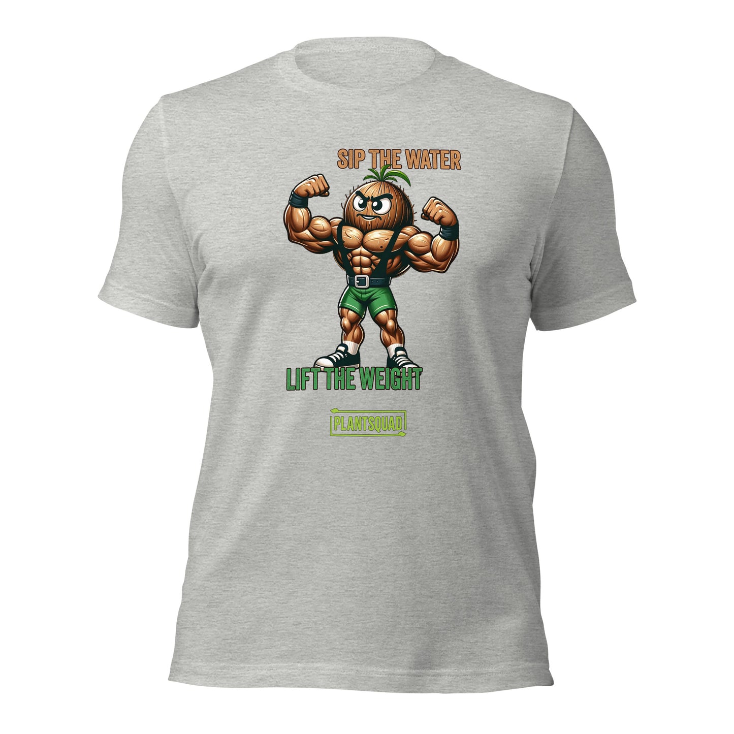 A Plantsquad Coconut "Sip The Water Lift The Weight" - Unisex T-Shirt features an illustration of a muscular, anthropomorphic walnut flexing its biceps. Above the walnut, text reads "SIP THE WATER," and below it, "LIFT THE WEIGHT." At the bottom, the green logo proudly displays "#plantsquad.