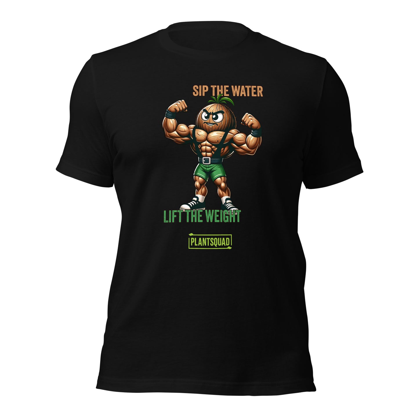 A Plantsquad Coconut "Sip The Water Lift The Weight" - Unisex T-Shirt features an illustration of a muscular, anthropomorphic walnut flexing its biceps. Above the walnut, text reads "SIP THE WATER," and below it, "LIFT THE WEIGHT." At the bottom, the green logo proudly displays "#plantsquad.