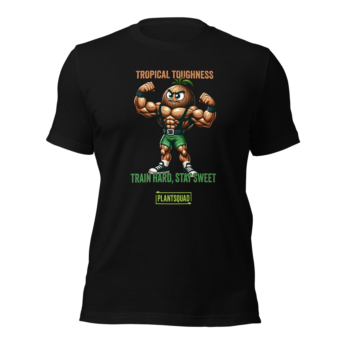 The Plantsquad Coconut "Tropical Toughness Train Hard Stay Sweet" - Unisex T-Shirt showcases a muscular pineapple character flexing in green shorts. Above, bold text declares "Tropical Toughness," while below it encourages "Train Hard, Stay Sweet." The design is complete with "Plantsquad" at the bottom in a vibrant green box.