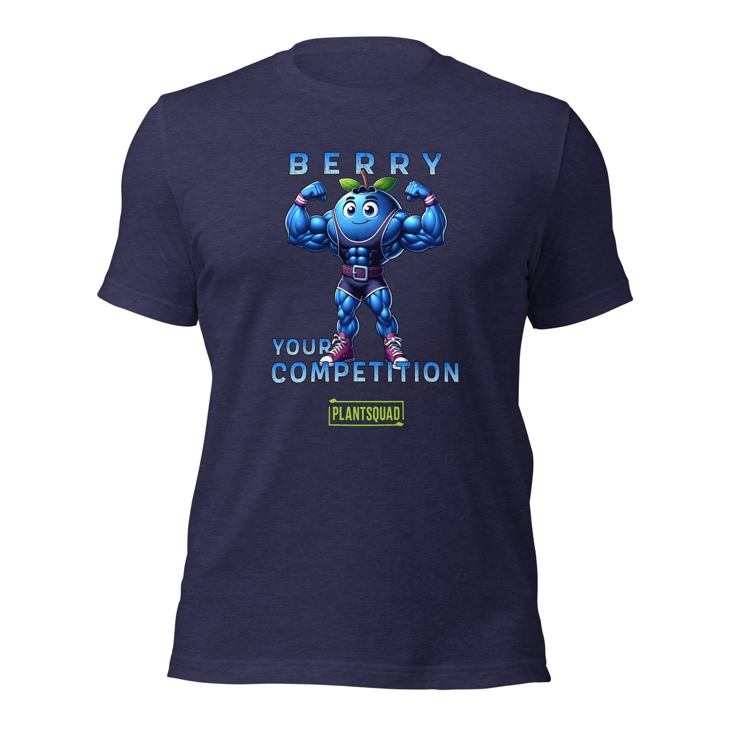 A Plantsquad Blueberry "Berry Your Competition" - Unisex T-Shirt featuring a muscular cartoon blueberry flexing its arms. Above the blueberry, the text reads "Berry," and below it, the text reads "Your Competition," with a rectangular PlantSquad logo at the bottom.