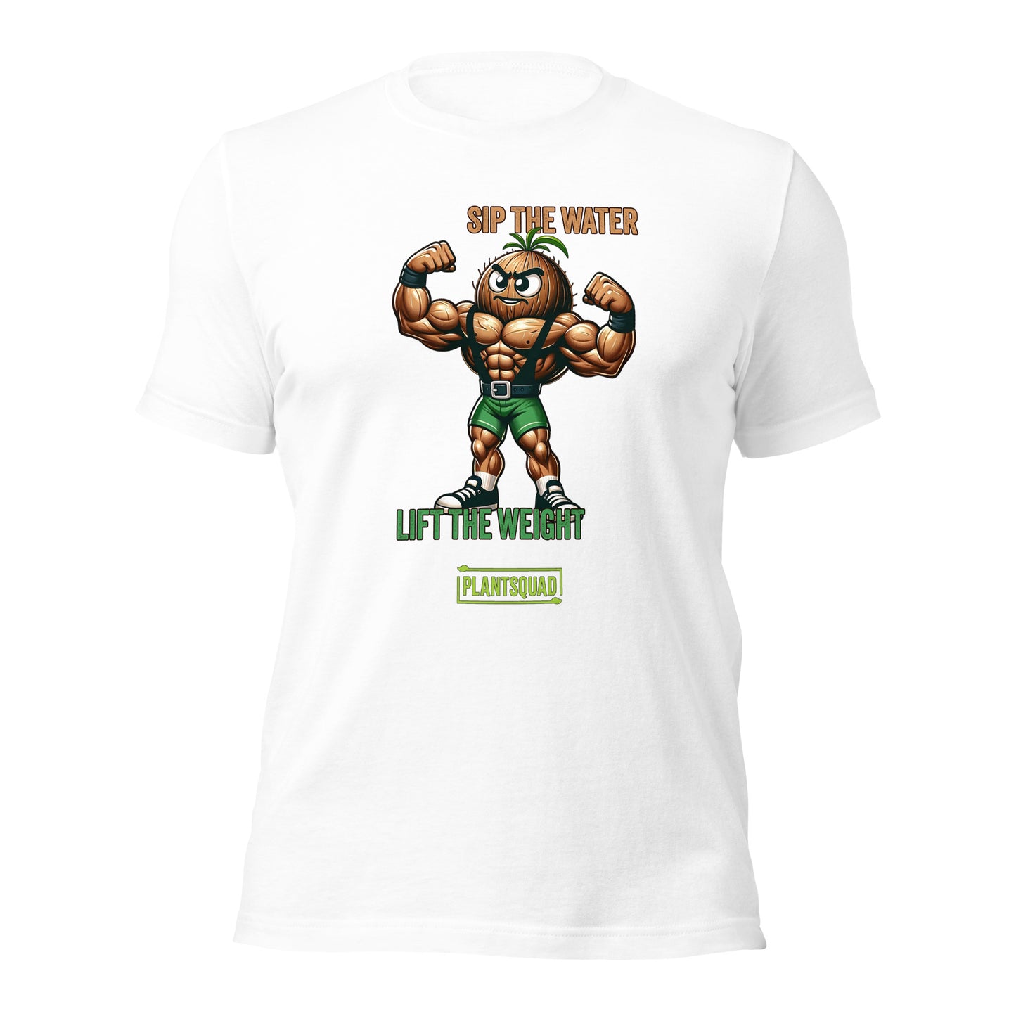 A Plantsquad Coconut "Sip The Water Lift The Weight" - Unisex T-Shirt features an illustration of a muscular, anthropomorphic walnut flexing its biceps. Above the walnut, text reads "SIP THE WATER," and below it, "LIFT THE WEIGHT." At the bottom, the green logo proudly displays "#plantsquad.