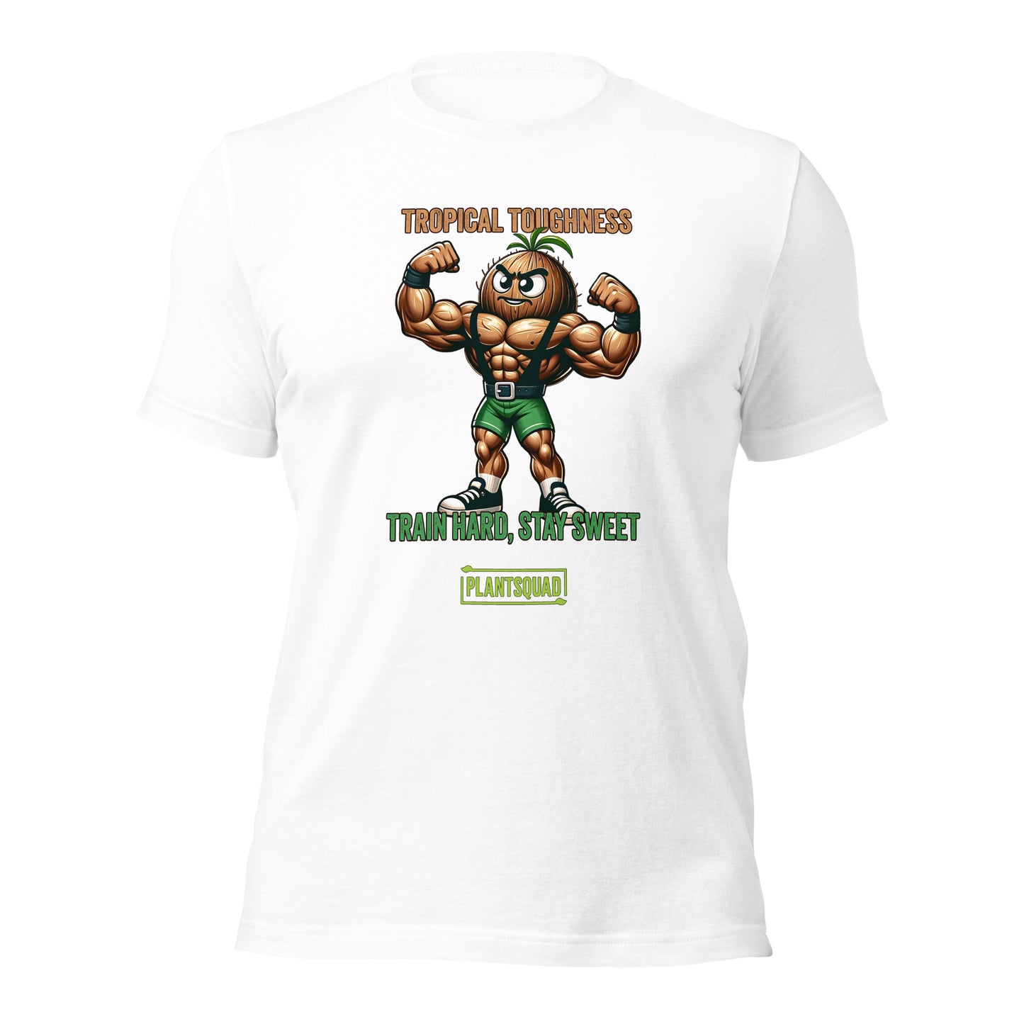 The Plantsquad Coconut "Tropical Toughness Train Hard Stay Sweet" - Unisex T-Shirt showcases a muscular pineapple character flexing in green shorts. Above, bold text declares "Tropical Toughness," while below it encourages "Train Hard, Stay Sweet." The design is complete with "Plantsquad" at the bottom in a vibrant green box.