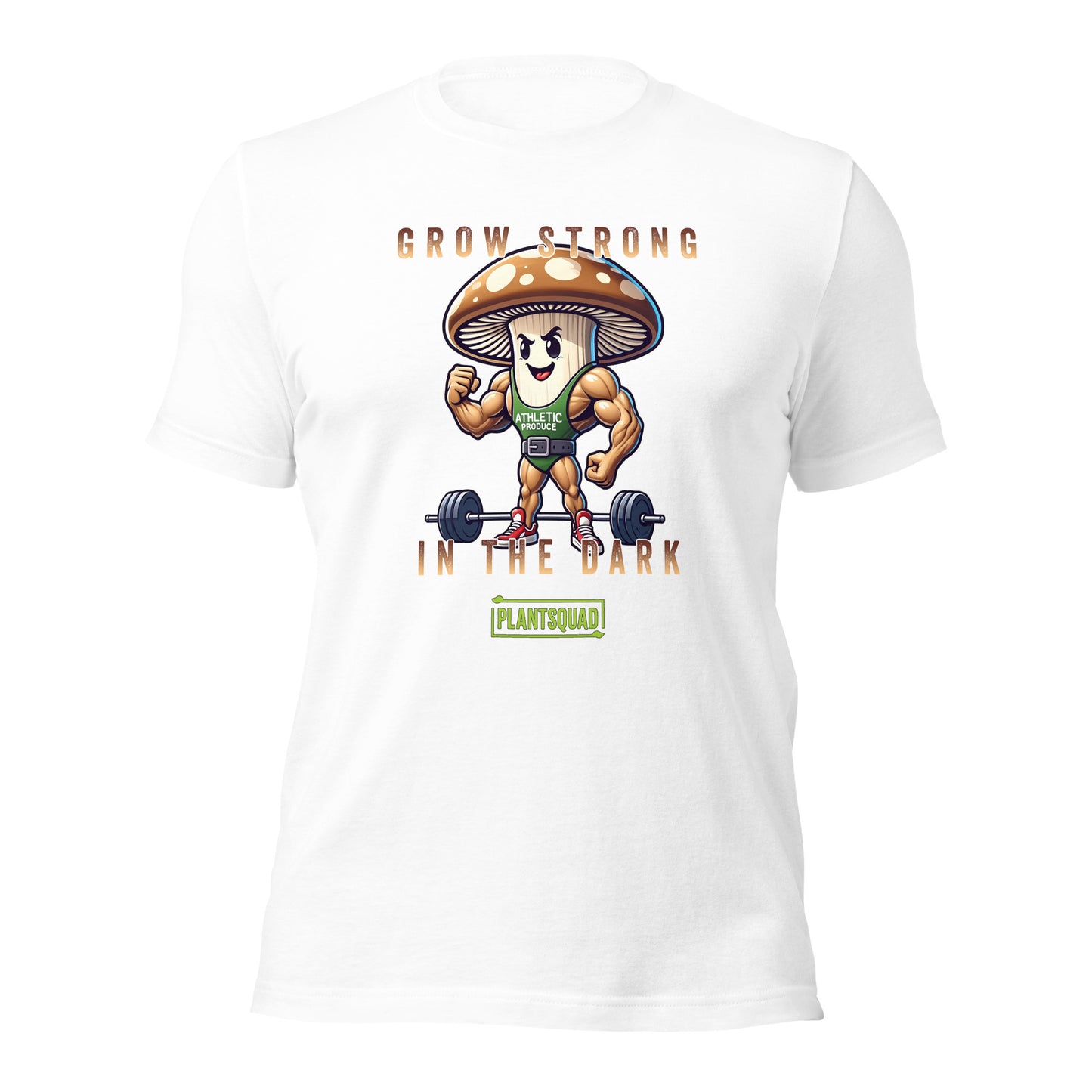 A Plantsquad Mushroom "Grow Strong In The Dark" - Unisex T-Shirt made of breathable fabric featuring a cartoon mushroom character with muscular arms and legs, flexing its biceps and standing in front of a barbell. The text above reads, "GROW STRONG IN THE DARK," and the text below reads, "PLANTSQUAD." Perfect for fitness enthusiasts.